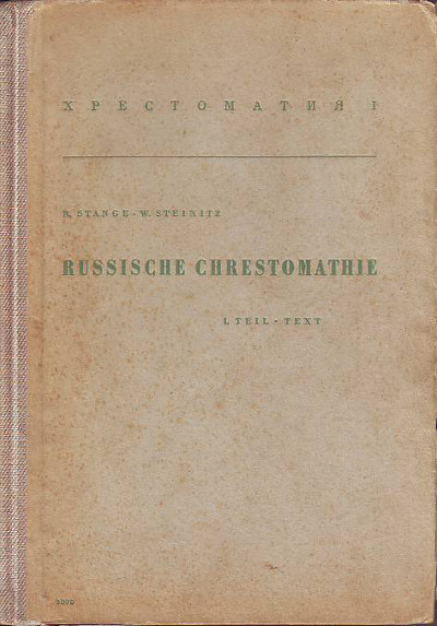 Stange, Ruth und Steinitz, W.:   Russische Chrestomathie. 1. Teil - Text. 