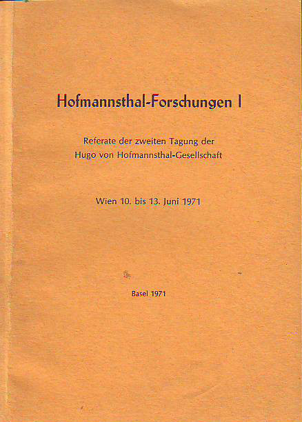    Hofmannsthal-Forschungen I. Referate der zweiten Tagung der Hugo von Hofmannsthal-Gesellschaft. Wien 10. bis 13. Juni 1971. 