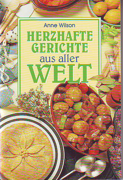 Wilson, Anne:  Herzhafte Gerichte aus aller Welt. 