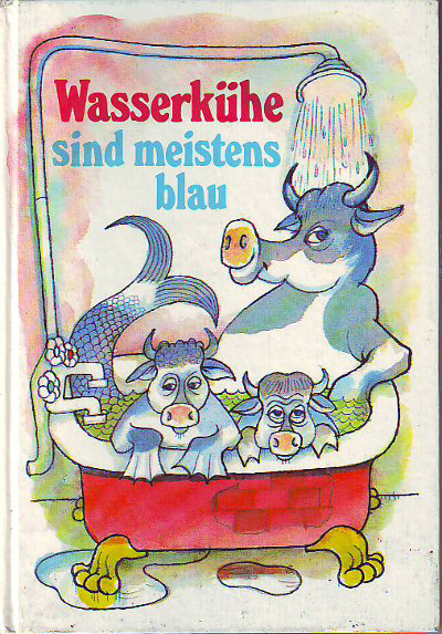 Lesser, Annemarie (Hg.):  Wasserkühe sind meistens blau und andere Geschichten. 