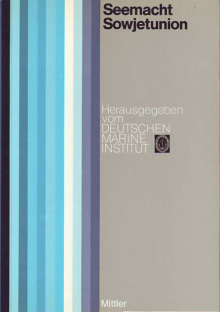 Busch, Eckart (Hg.):  Seemacht Sowjetunion. Vorträge und Diskussionsbeiträge eines Symposiums des Deutsches Marine-Instituts. 