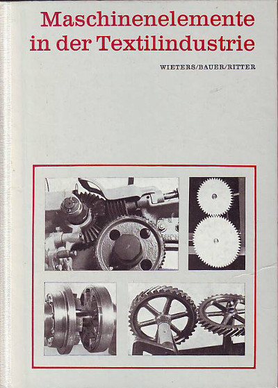  Wieters / Bauer / Ritter:  Maschinenelemente in der Textilindustrie. 