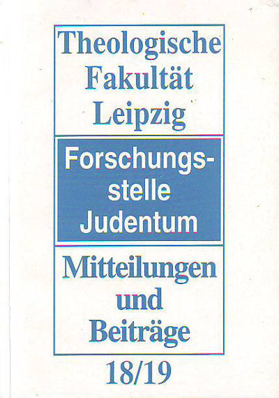    Mitteilungen und Beiträge 10/11. Theologische Fakultät Leipzig - Forschungsstelle Judentum. 