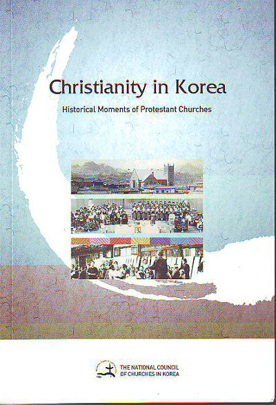 The National Council of Churches in Korea (Hg.):   Christianity in Korea. Historical Moments of Protestant Churches. 