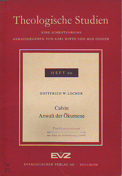 Locher, Gottfried W.:  Calvin - Anwalt der Ökumene. 
