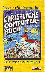 Kstenmacher, Werner Tiki:  Das christliche Computerbuch fr Einsteiger und Aufsteiger. 