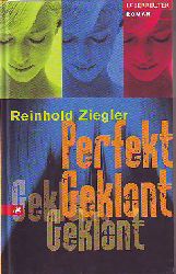 Ziegler, Reinhold:  Perfekt geklont. 