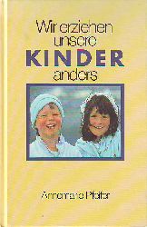 Pfeifer, Annemarie:  Wir erziehen unsere Kinder anders. 