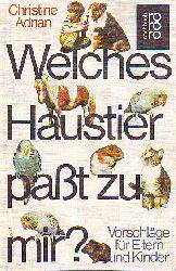 Adrian, Christine:  Welches Haustier pat zu mir. Vorschlge fr Eltern und Kinder. 