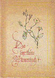 Khne, Gretel:  Das sehr kleine Blumenbuch. 50 geistliche Sprchlein, dem Cherubinischen Wandersmann, Angelius Silesius, dem lieben, in Einfalt gesammelt, und in Ehrfurcht zugeschrieben. 