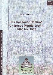 Ulbrich, Bernd G. (Hg.):  Das Dessauer Denkmal fr Moses Mendelssohn 1890 bis 1938. 
