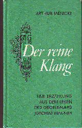 Jaenicke, Arthur (1900-1994):  Der reine Klang. Eine Erzhlung aus dem Leben des Orgelbauers Joachim Wagner. 