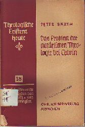 Barth, Peter:  Das Problem der natrlichen Theologie bei Calvin. 