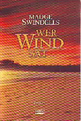 Swindells, Madge:  Wer Wind st... Roman. 