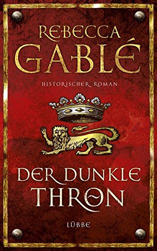 Gablé, Rebecca und Jürgen (Illustrator) Speh:  Der dunkle Thron : historischer Roman. Rebecca Gablé 