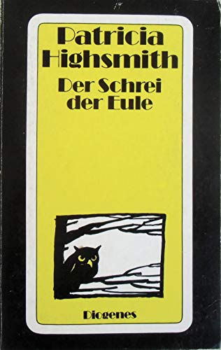 Highsmith, Patricia:  Der Schrei der Eule : Roman. Aus d. Amerikan. von Gisela Stege / Diogenes-Taschenbuch ; 74,6 