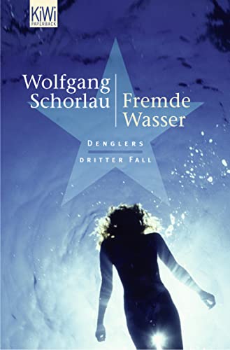 Schorlau, Wolfgang:  Fremde Wasser: Denglers dritter Fall (Dengler ermittelt, Band 3) 