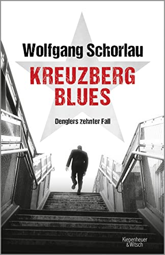 Schorlau, Wolfgang:  Kreuzberg Blues: Denglers zehnter Fall (Dengler ermittelt, Band 10) 