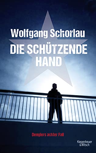 Schorlau, Wolfgang:  Die schützende Hand: Denglers achter Fall (Dengler ermittelt, Band 8) 