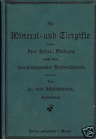 Schünemann, H. (Heinrich)  Die Mineral- und Tiergifte (Ihre Natur, Wirkung und das vorzunehmende Heilverfahren) 