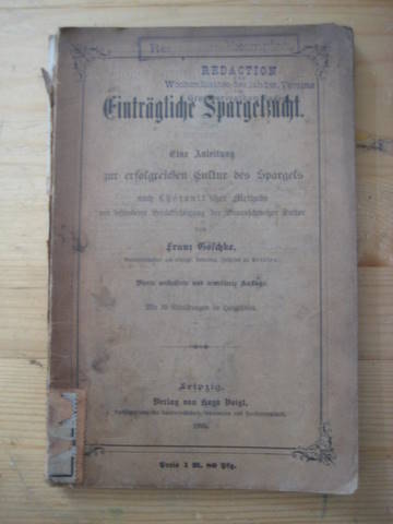 Göschke, Franz  Einträgliche Spargelzucht. Eine Anleitung zur erfolgreichen Kultur des Spargels nach Lherault'scher Methode mit kurzer Beschreibung der Braunschweiger Kultur. 