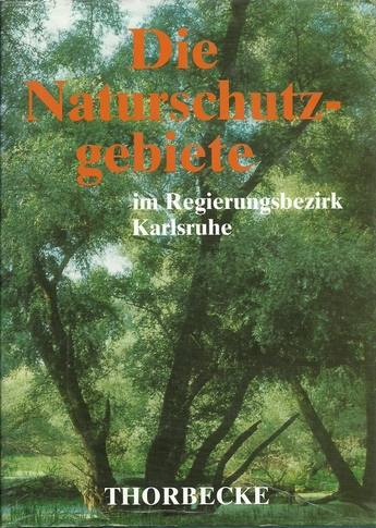 ohne Autor  Die Naturschutzgebiete im Regierungsbezirk Karlsruhe (Hrsg. von der Bezirksstelle für Naturschutz und Landschaftspflege Karlsruhe) 