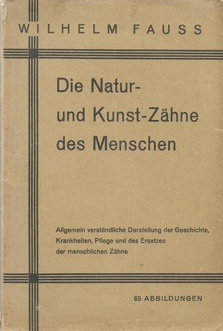 Fauss, Wilhelm  Die Natur- und Kunst-Zähne des Menschen ("Allgemein verständliche Darstellung der Geschichte, Krankheiten, Pflege und des Ersatzes der menschlichen Zähne") 