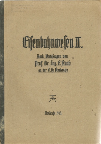 Raab, F. Prof.Dr.  Eisenbahnwesen I+II (Nach Vorlesungen von Prof. Dr. Ing. F. Raab an der T.H. Karlsruhe.) 