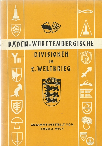 Wich, Rudolf  Baden-Württembergische Divisonen im 2. Weltkrieg (Ihren Toten und Vermißten zum Gedächtnis) 