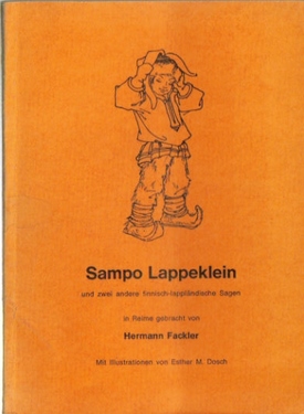 Fackler, Hermann,  Sampo Lappeklein und zwei andere finnisch-lappländische Sagen; (in Reime gebracht), 