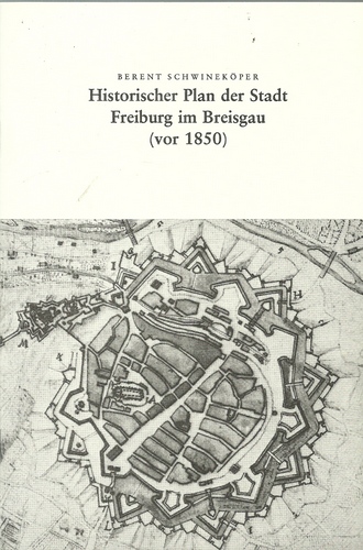 Schwineköper, Berent  Historischer Plan der Stadt Freiburg im Breisgau (vor 1850) 
