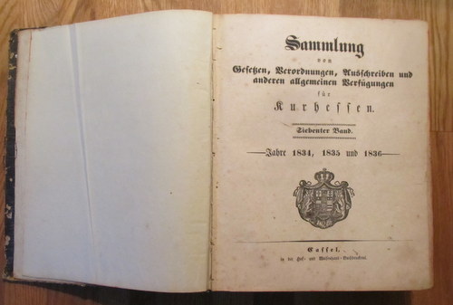 ohne Autor  Sammlung von Gesetzen, Verordnungen, Ausschreiben und anderen allgemeinen Verfügungen für Kurhessen Meunter Band  - Jahre 1834, 1835, 1836, 1837, 1838, 1839 