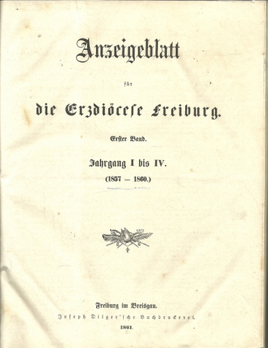 ohne Autor  Anzeigeblatt für die Erzdiöcese Freiburg (Erster Band Jahrgang I - IV (1857-1860) 