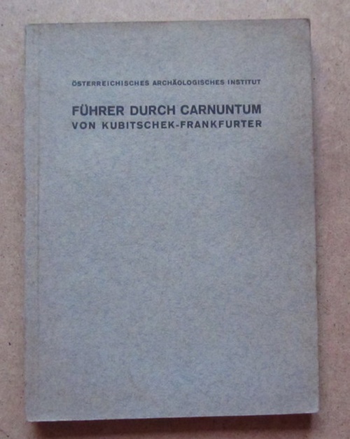 Kubitschek, W. und S. Frankfurter  Führer durch Carnutum 