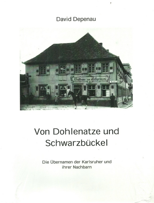 Depenau, David  Von Dohlenatze und Schwarzbückel (Die Übernamen der Karlsruher und ihrer Nachbarn) 