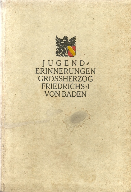 Obser, Karl  Jugenderinnerungen Großherzog Friedrichs I. von Baden 1826-1847 