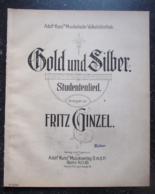 Ginzel, Fritz  Gold und Silber Studentenlied) 