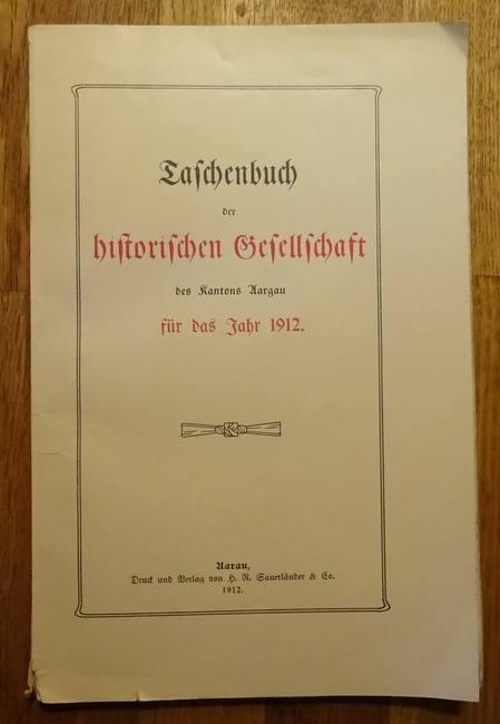 diverse Autoren  Taschenbuch der historischen Gesellschaft des Kantons Aargau für das Jahr 1912 