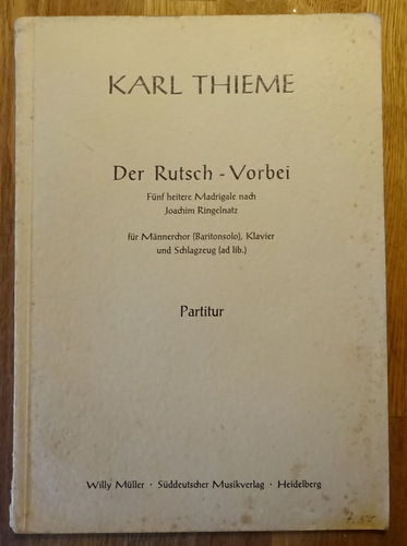 Thieme, Karl  Der Rutsch-Vorbei (Fünf heitere Madrigale nach Joachim Ringelnatz für Männerchor (Baritonsolo), Klavier und Schlagzeug (ad lib.; Partitur) 