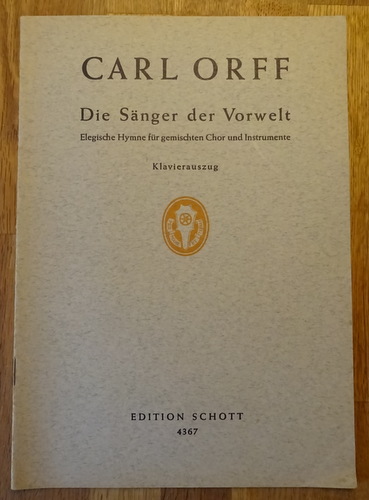 Orff, Carl  Die Sänger der Vorwelt (Friedrich Schiller) (Elegische Hymne für gemischten Chor und Instrumente, Klavierauszug) 