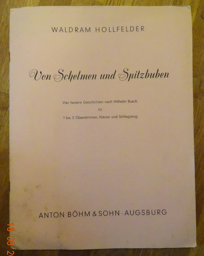Hollfelder, Waldram  Von Schelmen und Spitzbuben (Vier heitere Geschichten nach Wilhelm Busch für 1 bis 3 Oberstimmen, Klavier und Schlagzeug) 