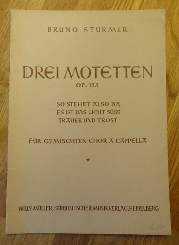 Stürmer, Bruno  Drei Motetten Op. 133 (Für gemischten Chor a Cappella) 