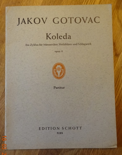 Gotovac, Jakov  Koleda (Ein Zyklus nach Texten jugoslawischer Volkslyrik  für Männerchor, Holzbläser und Schlagwerk Opus 11, Partitur) 