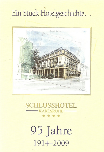 Brüggemann, Karl  Ein Stück Hotelgeschichte... Schlosshotel Karlsruhe (95 Jahre 1914-2009) 