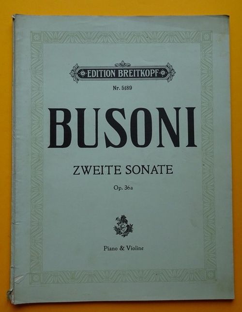 Busoni, Ferruccio  Zweite Sonate Op 36a (Piano & Violine) 