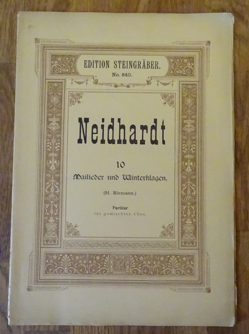 Neidthardt von Reuenthal  10 Mailieder und Winterklagen (für gemischten Chor mit Zugrundelegung der Originalmelodien gesetzt von Hugo Riemann) 