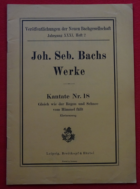 Bach, Johann Sebastian  Werke: Kantate Nr. 18 (Gleich wie der Regen und Schnee vom Himmel) 