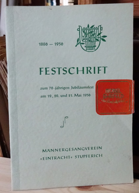 ohne Autor  Festschrift 1886-1956 zum 70.jährigen Jubiläumsfest am 19., 20. und 21. Mai 1956 (Männergesangverein "Eintracht" Stupferich) 