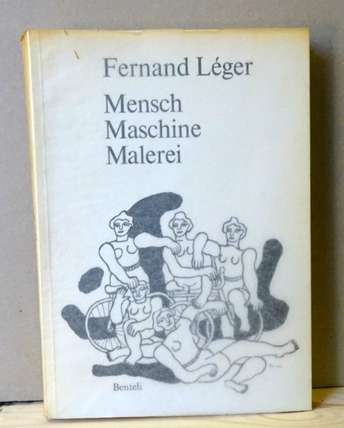 Leger, Fernand  3 Titel / 1. Mensch Maschine Malerei (Übersetzt und eingeleitet von Robert Füglister) 
