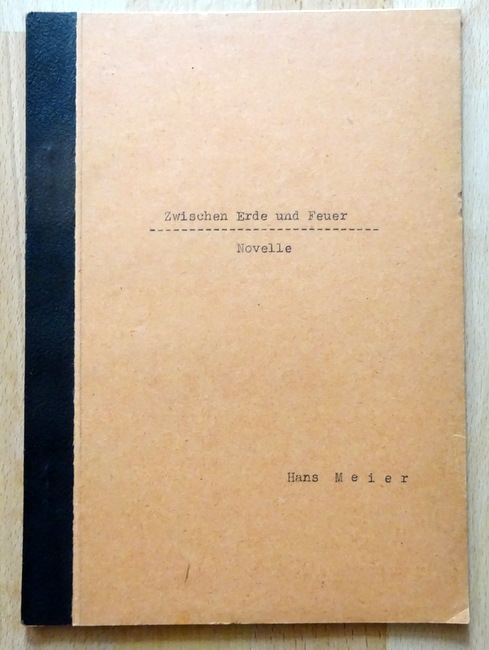 Meier, Hans  Zwischen Erde und Feuer (Als Manuskript gedruckt) 